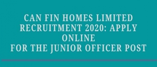 Can Fin Homes Limited Recruitment 2020: Apply Online