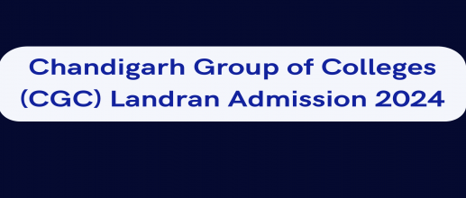 Chandigarh Group of Colleges (CGC) Landran Admission 2024 OPEN