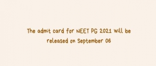 The admit card for NEET PG 2021 will be released on September 06