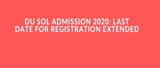 DU SOL Admission 2020: Last Date for Registration Extended