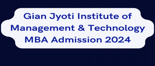 Gian Jyoti Institute of Management & Technology MBA Admission 2024 OPEN