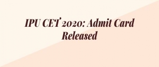 IPU CET 2020: Admit Card Released