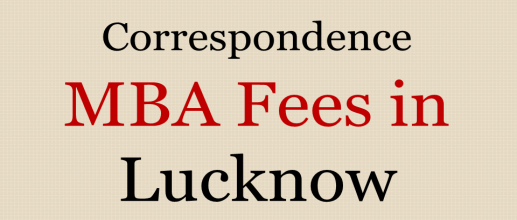 Correspondence MBA Fees in Lucknow