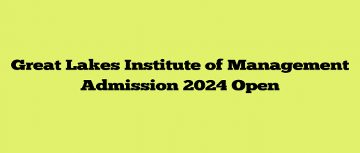 Great Lakes Institute of Management Admission 2024 Open