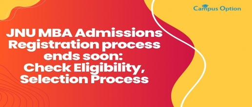 JNU MBA Admissions Registration process ends soon: Check Eligibility, Selection Process