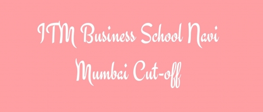 ITM Business School Navi Mumbai Cut-off