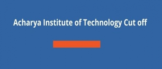 Acharya Institute of Technology Cut off
