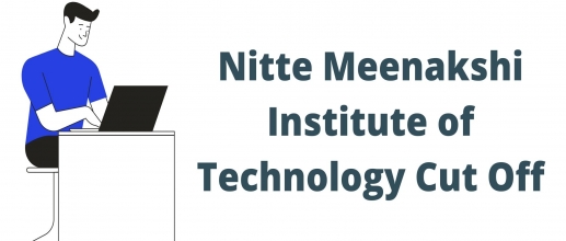 Nitte Meenakshi Institute of Technology Cut Off