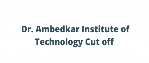 Dr. Ambedkar Institute of Technology Cut off