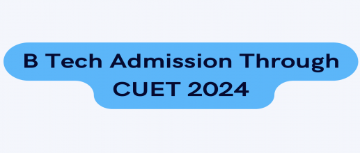 B Tech Admission Through CUET 2024