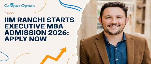 IIM Ranchi Starts Executive MBA Admission 2026: Apply Now