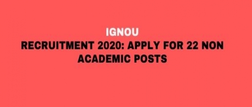 IGNOU Recruitment 2020: Apply for 22 Non Academic Posts