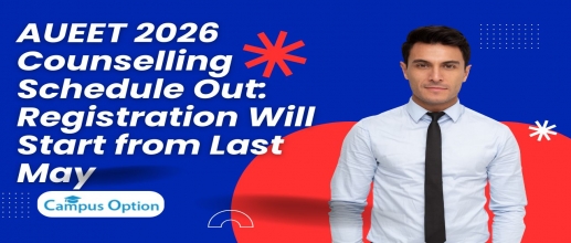AUEET 2026 Counselling Schedule Out: Registration Will Start from Last May