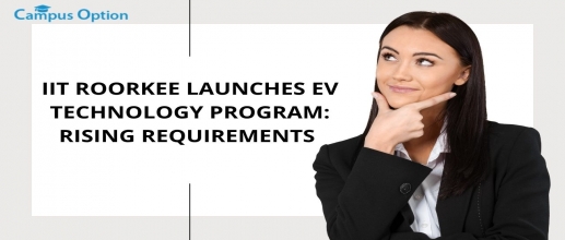 IIT Roorkee Launches EV Technology Program: Rising Requirements 