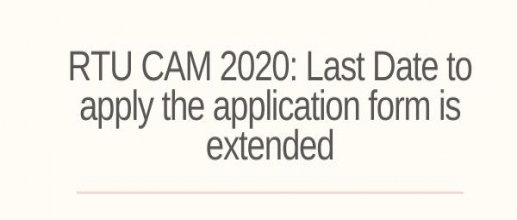 RTU CAM 2020: Last Date to apply the application form is extended