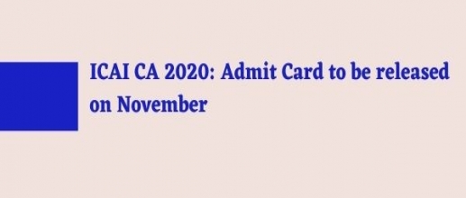 ICAI CA 2020: Admit Card to be released on November
