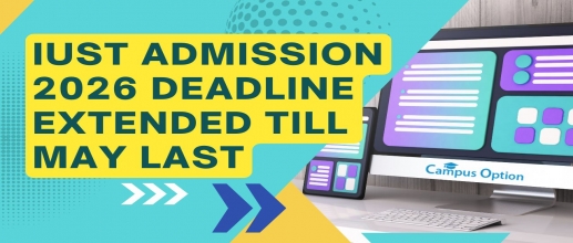 IUST Admission 2026 Deadline Extended till May Last