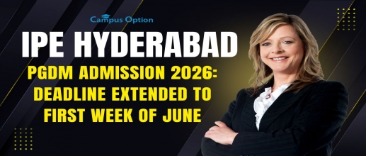 IPE Hyderabad PGDM Admission 2026: Deadline Extended to First week of June