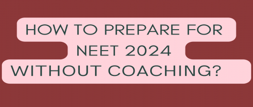 Self-Study Tips for NEET 2024 Without Coaching