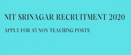 NIT Srinagar Recruitment 2020; Apply for 45 Non Teaching Posts