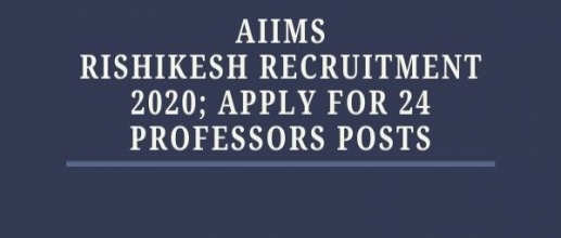 AIIMS Rishikesh Recruitment 2020; Apply for 24 Professors Posts