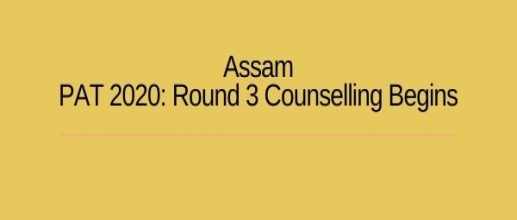 Assam PAT 2020: Round 3 Counselling Begins