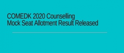 COMEDK 2020 Counselling: Mock Seat Allotment Result Released