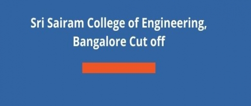 Sri Sairam College of Engineering, Bangalore Cut off