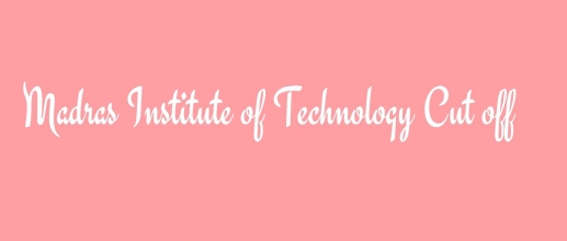 Madras Institute of Technology Cut off