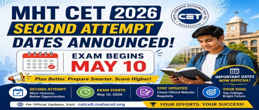 MHT CET 2026 Second Attempt Dates Announced, Exam Begins May 10